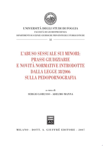 L'abuso sessuale sui minori: prassi giudiziarie e novità normative introdotte dalla Legge 38/2006 sulla pedopornografia