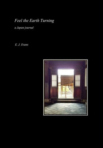 Feel the Earth Turning A Japan Journal