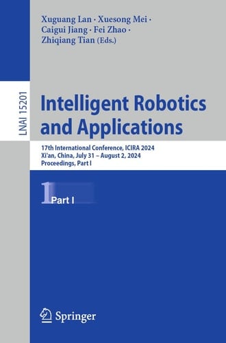 Intelligent Robotics and Applications 17th International Conference, ICIRA 2024, Xi'an, China, July 31 – August 2, 2024, Proceedings, Part I