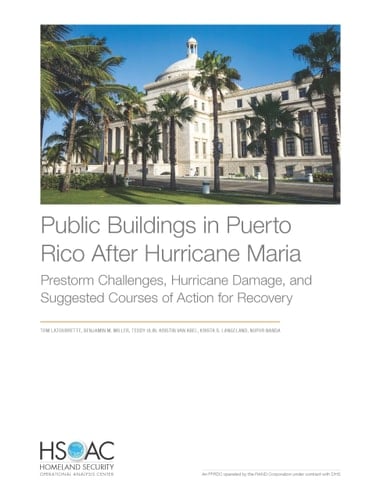 Public Buildings in Puerto Rico After Hurricane Maria Prestorm Challenges, Hurricane Damage, and Suggested Courses of Action for Recovery