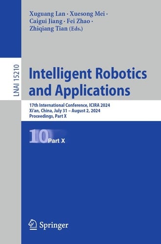 Intelligent Robotics and Applications 17th International Conference, ICIRA 2024, Xi'an, China, July 31–August 2, 2024, Proceedings, Part X