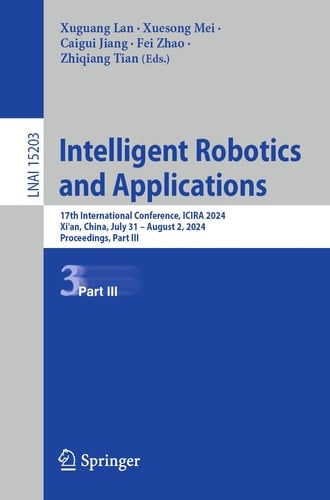 Intelligent Robotics and Applications 17th International Conference, ICIRA 2024, Xi'an, China, July 31 – August 2, 2024, Proceedings, Part III