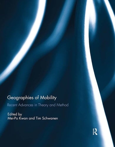 Geographies of Mobility Recent Advances in Theory and Method