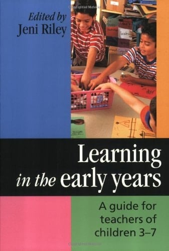 Learning in the Early Years: A Guide for Teachers of Children 3-7