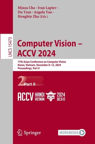 Computer Vision - ACCV 2024 17th Asian Conference on Computer Vision, Hanoi, Vietnam, December 8-12, 2024, Proceedings, Part II