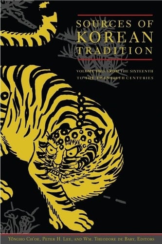 SOURCES OF KOREAN TRADITION V.2: FROM THE SIXTEENTH TO THE TWENTIETH CENTURIES/ ED BY Y.H.CHOE.