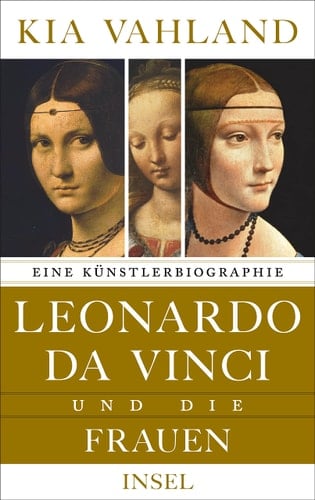 Leonardo da Vinci und die Frauen eine Künstlerbiographie