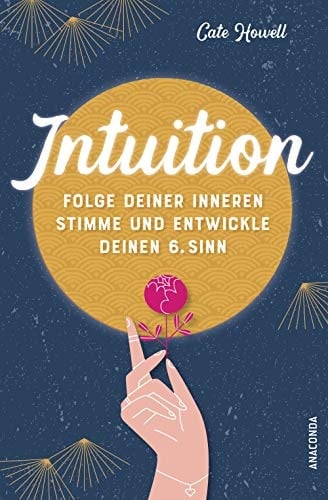 Intuition folge deiner inneren Stimme und entwickle deinen 6. Sinn