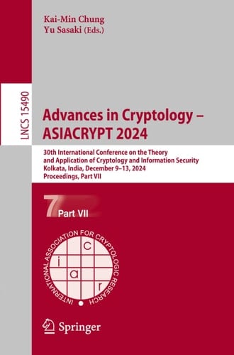 Advances in Cryptology - ASIACRYPT 2024 30th International Conference on the Theory and Application of Cryptology and Information Security, Kolkata, India, December 9-13, 2024, Proceedings, Part VII