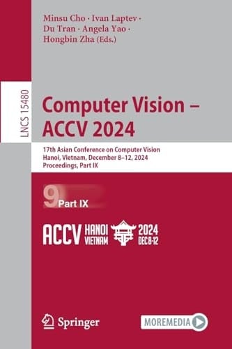Computer Vision - ACCV 2024 17th Asian Conference on Computer Vision, Hanoi, Vietnam, December 8-12, 2024, Proceedings, Part-IX
