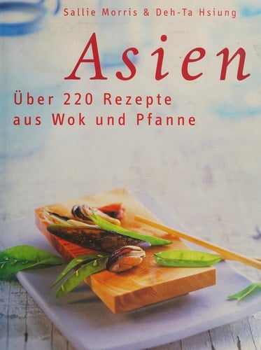 Asien über 220 Rezepte aus Wok und Pfanne