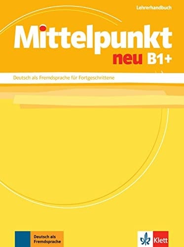 Mittelpunkt neu B1+ Deutsch als Fremdsprache für Fortgeschrittene