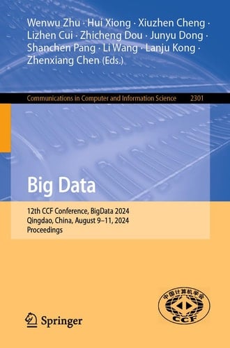 Big Data 12th CCF Conference, BigData 2024, Qingdao, China, August 9-11, 2024, Proceedings