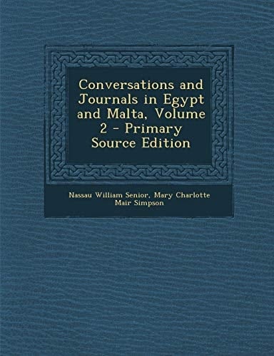 Conversations and Journals in Egypt and Malta, Volume 2 - Primary Source Edition