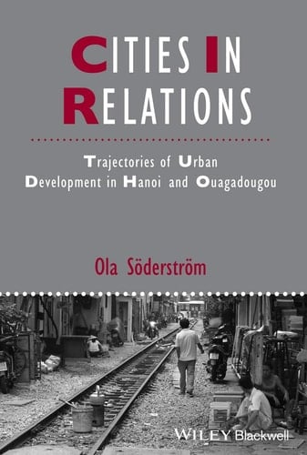 Cities in Relations Trajectories of Urban Development in Hanoi and Ouagadougou