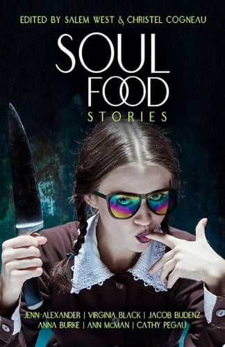 Soul Food Stories An Otherworldly Feast for the Living, the Dead, and Those Who Have Yet to Decide