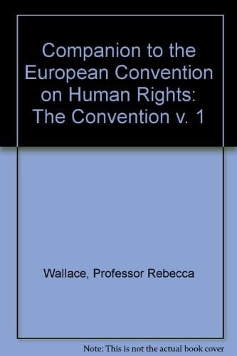 Companion to the Convention for the Protection of Human Rights and Fundamental Freedoms: The convention