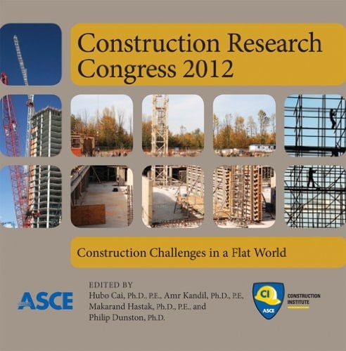 Construction Research Congress 2012: Construction Challenges in a Flat World