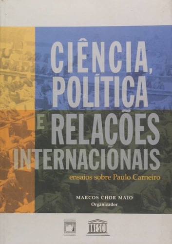 Ciencia, Politica E Relacoes Internacionais - Ensaios Sobre Paulo Carn