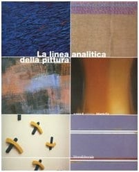 La linea analitica della pittura Marco Gastini, Giorgio Griffa, Carmengloria Morales, Claudio Olivieri, Pino Pinelli, Claudio Verna