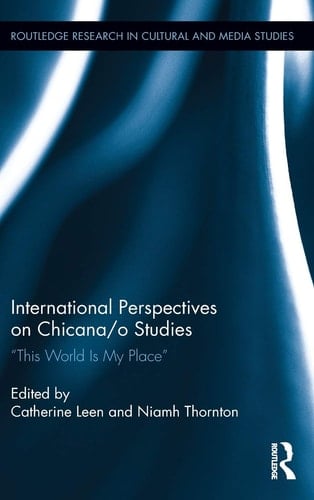 International Perspectives on Chicana/o Studies "this World is My Place"