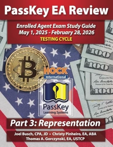 PassKey Learning Systems and HOCK International EA Review Part 3 Representation Enrolled Agent Study Guide: May 1, 2025-February 28, 2026 Testing ... 1, 2025 - February 28, 2026 Testing Cycle))
