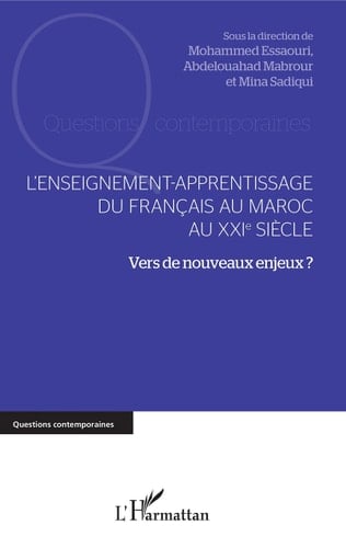 L'enseignement-apprentissage du français au Maroc au XXIe siècle Vers de nouveaux enjeux ?