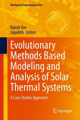 Evolutionary Methods Based Modeling and Analysis of Solar Thermal Systems A Case Studies Approach