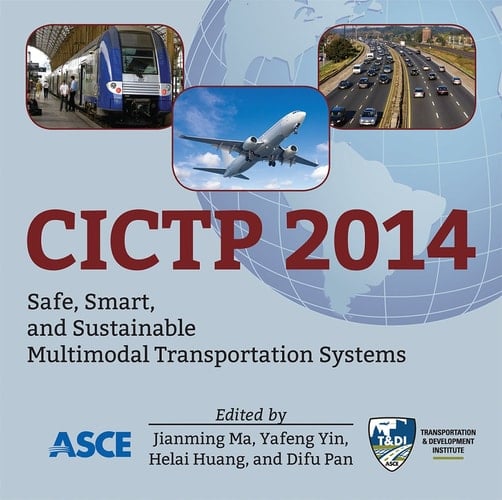 CICTP 2014 Safe, Smart, and Sustainable Multimodal Transportation Systems
