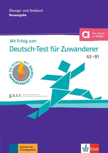Mit Erfolg zum Deutsch-Test für Zuwanderer A2-B1 Übungs- und Testbuch