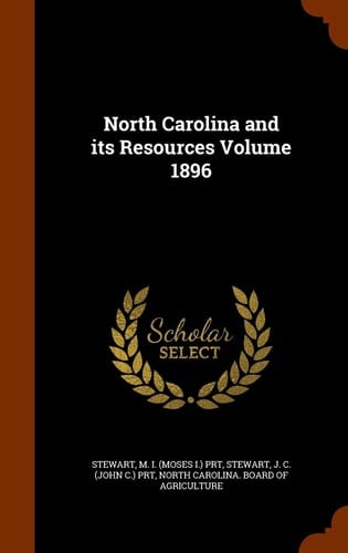 North Carolina and Its Resources Volume 1896