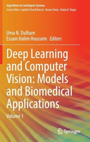 Deep Learning and Computer Vision: Models and Biomedical Applications Volume 1