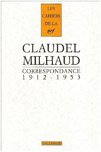 Correspondance Paul Claudel-Darius Milhaud, 1912-1953