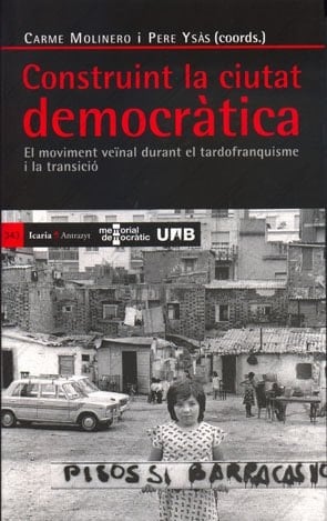 Construint la ciutat democràtica el moviment veïnal durant el tardofranquisme i la transició