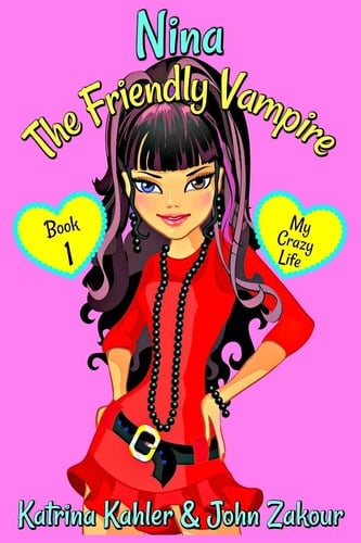 NINA The Friendly Vampire - Book 1 - My Crazy Life Books for Kids Aged 9-12