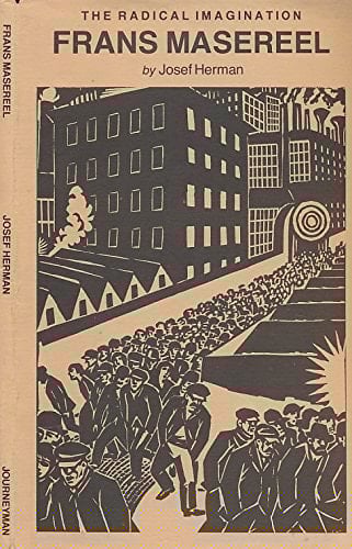 Frans Masereel, 1889-1972: The Radical Imagination (Journeyman Chapbook)