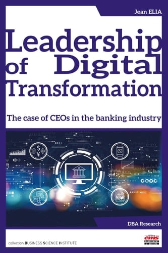 Leadership of Digital Transformation The case of CEOs in the banking industry