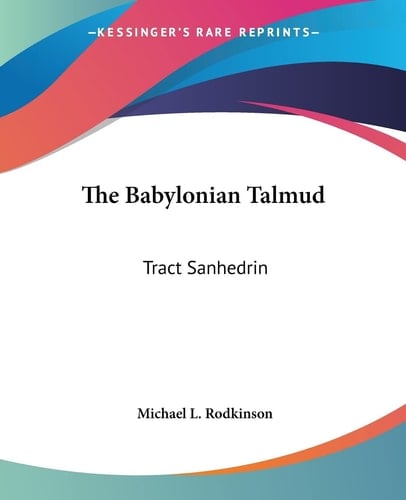 The Babylonian Talmud: Tract Sanhedrin
