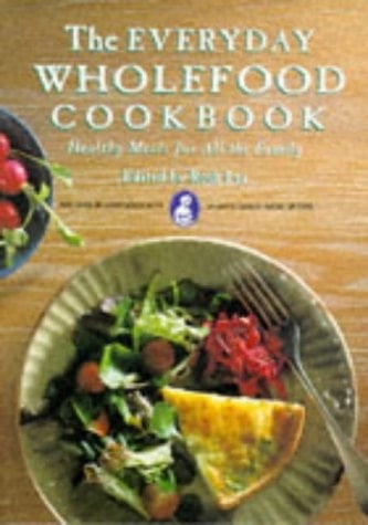 The Everyday Wholefood Cookbook Healthy Meals for All the Family