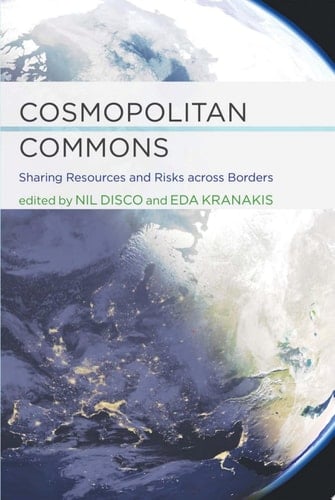 Cosmopolitan Commons Sharing Resources and Risks Across Borders