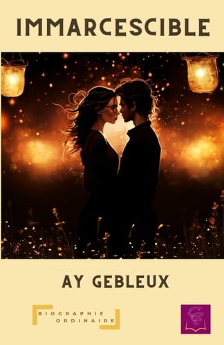 Immarcescible (BIOGRAPHIE ORDINAIRE) (French Edition)