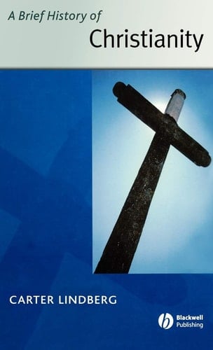 A Brief History of Christianity (Wiley Blackwell Brief Histories of Religion)