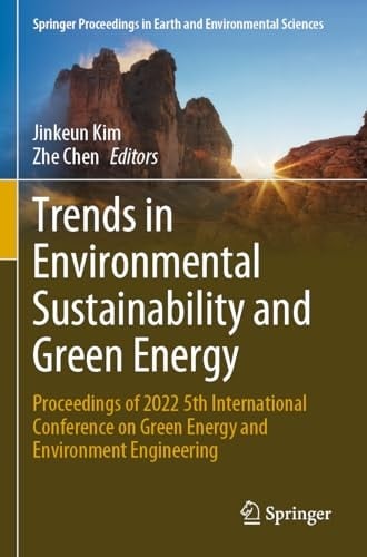 Trends in Environmental Sustainability and Green Energy Proceedings of 2022 5th International Conference on Green Energy and Environment Engineering