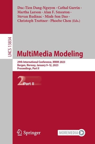 MultiMedia Modeling 29th International Conference, MMM 2023, Bergen, Norway, January 9–12, 2023, Proceedings, Part II