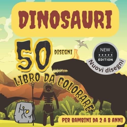 Dinosauri da Colorare - 50 disegni da colorare per bambini 2-8 anni - Animali Presistorici da Colorare per Bambini: EDIZIONE LIMITATA 100 COPIE - Un ... di tutti i bambini (Italian Edition)
