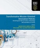 Transformative Mission-Oriented Innovation Policies Revisiting the Role of Science, Technology and Innovation in Society
