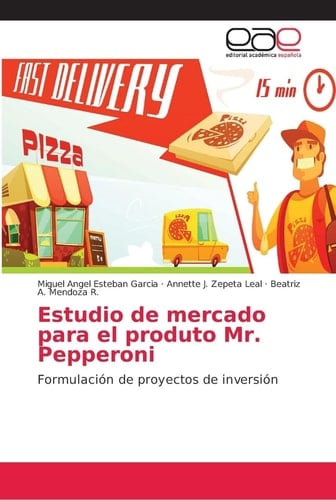 Estudio de mercado para el produto Mr. Pepperoni: Formulación de proyectos de inversión (Spanish Edition)