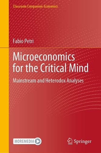 Microeconomics for the Critical Mind Mainstream and Heterodox Analyses