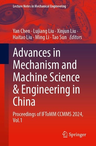 Advances in Mechanism and Machine Science and Engineering in China Proceedings of IFToMM CCMMS 2024, Volume 1