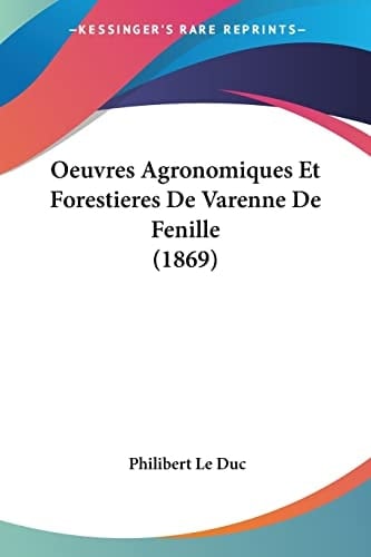 Oeuvres Agronomiques Et Forestieres De Varenne De Fenille (1869) (French Edition)